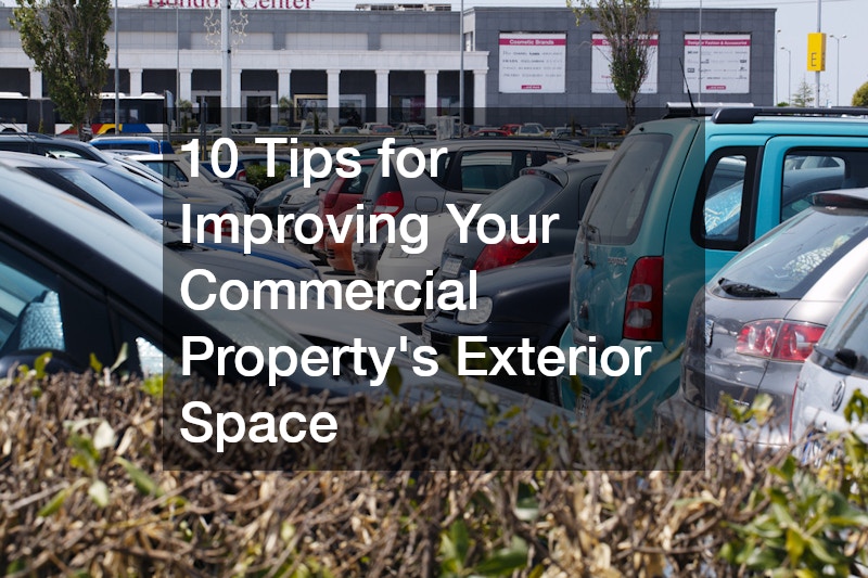 10 Tips for Improving Your Commercial Propertys Exterior Space